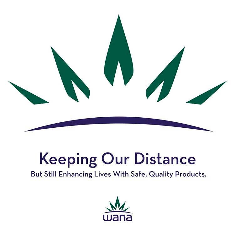 Wana logo with the message, “Keeping Our Distance. But still enhancing lives with safe, quality products.”